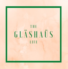 The Glashaus Life